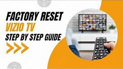 How to Factory Reset your Vizio TV: Step-by-Step Guide