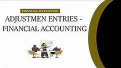 Adjustment Entries​ - Financial Accounting​