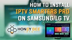 How to Install IPTV Smarters Pro on Samsung/LG Smart TV
