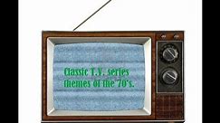 Classic T.V. themes of 70's.
