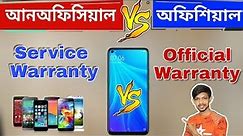 Unofficial Phone vs Official Phone - Official Warranty vs Unofficial Service Warranty