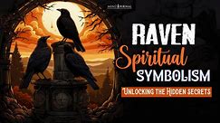 Raven Spiritual Symbolism Revealed: Why Ravens Are More Than Just Birds