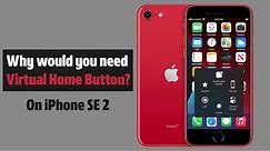 iPhone SE 2020: Why you need a Virtual Home Button| Enable & Customize Virtual Home Button on iPhone