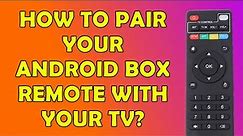 How To Pair Your Android Remote With Your TV