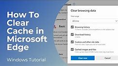 How to Clear Cache in Microsoft Edge | Delete Browser Cache