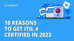 🔥 10 Reasons to Get ITIL 4 Certified In 2023 | Benefits Of ITIL 4 In 2023 | Simplilearn