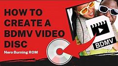 How to Create a BDMV Video Disc | Nero Burning ROM Tutorial
