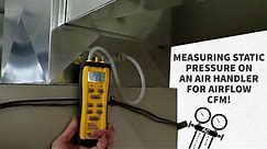 Measuring Static Pressure on an Air Handler for Airflow CFM!