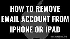 How to Remove an Email Account from Your iPhone or iPad