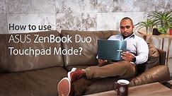 How to use ZenBook Duo TouchPad Mode | ASUS
