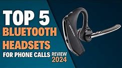 Top 5 Best Bluetooth Headsets for Phone Calls of 2024