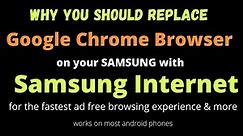 Samsung internet browser vs google chrome...NOT EVEN CLOSE specially if you have a Samsung phone