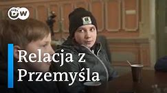 Ukraina-Polska. Uchodźcy z Ukrainy. Relacja z Przemyśla.