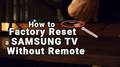 How to Reset a SAMSUNG TV Without Remote | Soft Reset + Factory Reset