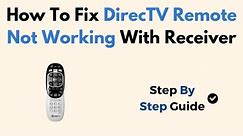 How To Fix DirecTV Remote Not Working With Receiver