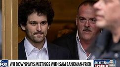 White House downplaying meetings with Sam Bankman-Fried