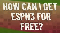How can I get ESPN3 for free?