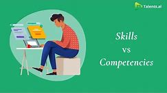 Difference between Skills and Competencies