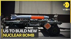US to build a new nuclear bomb, will this new nuclear bomb spark World War III? | WION