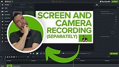 Customize Your Video - Record Your Screen & Camera Separately