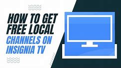 How to Get Free Local Channels on Your Insignia TV