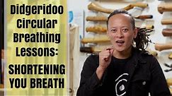 Didgeridoo Circular Breathing: Shortening your Breath (Lesson 4 of 8)