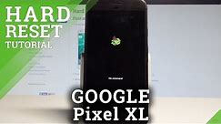 How to Hard Reset GOOGLE Pixel XL - Bypass Screen Lock / Delete Data from Pixel