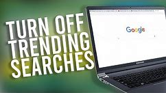 How to Get Rid or Turn Off Trending Searches on Google in Desktop Computer