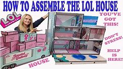 HOW TO ASSEMBLE THE LOL SURPRISE DOLL HOUSE | EASY STEP BY STEP VIDEO