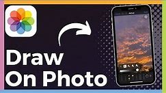 How To Draw On Photo In iPhone (Easy)