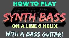 How To Play Synth Bass On A Line 6 Helix with Preset!