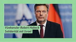 Vizekanzler Robert Habeck - Solidarität mit Israel