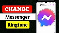 How To Change Facebook Messenger Ringtone on Android