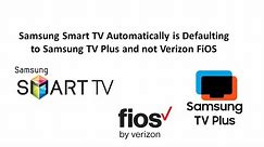 Samsung Smart TV automatically is defaulting to samsung tv plus and not verizon fios