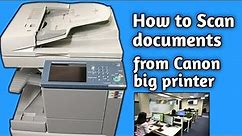 How To Scan Documents From Canon Big Printer-कैनन का बरी प्रिंटर से कैसे डाक्यूमेंट्स को स्कैन करे?