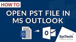 How To Open A PST File In Outlook 2016/2013/2010/2007