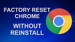 How To Completely Reset Google Chrome Without Reinstall