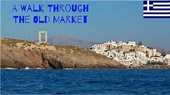 Naxos Greece: A Walk Through the Old Market (Chora)