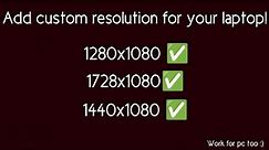 How to add custom resolution for your laptop (works on pc too)