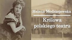 Królowa polskiego teatru - Helena Modrzejewska