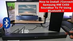 How to Install /Connect Samsung HW C450 Soundbar To TV Using Bluetooth !!