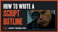 How to Write a Script Outline and Save Months of Rewrites | Script Reader Pro