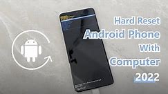 How To Hard Reset Android Phone With Computer 2022