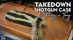 Takedown Shotgun Case w/ Denny + Tony