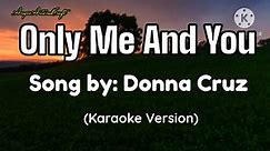 Only Me And You Song by: Donna Cruz (Karaoke Version)