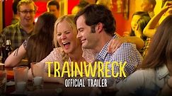 Trainwreck - Official Trailer (HD)