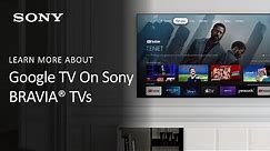 Sony | Learn More About The Benefits Of Google TV On Sony BRAVIA TVs