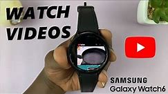How To Watch YouTube On Samsung Galaxy Watch 6 / 6 Classic