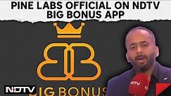 Pine Labs Official On NDTV Big Bonus App "Solves A Grave Problem" In Indian Market,"