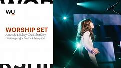 Amanda Cook, Steffany Gretzinger & Hunter Thompson - Full Worship Set | WorshipU.com